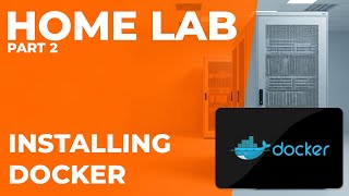 Power Up Your Home Lab! - Ep. 2: Installing Docker Engine