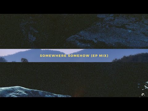 Somewhere Somehow (EP Mix) by Serion.