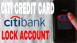 ✅  How To Lock CitiBank Credit Card On Mobile App 🔴