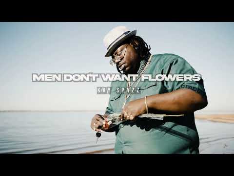 Kay Spazz - Men Don't Want Flowers 🌹🌹🌹(Official Video) shot by ScholarKidVisuals