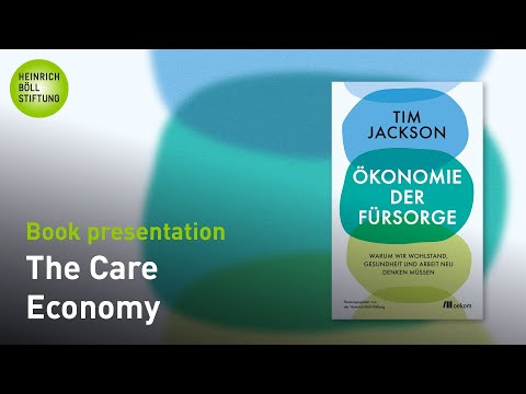 Thumbnail for The Care Economy - Tim Jackson by Tim Jackson (economist)
