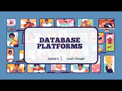 LENAL'S THOUGHT EP.6: DATABASE PLATFORMS