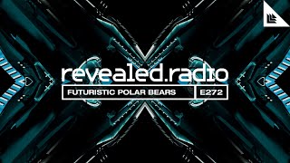 Revealed Radio 272 - Futuristic Polar Bears