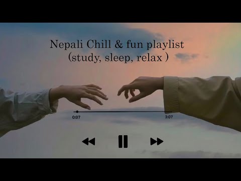 Nepali Chill & fun playlist (study, sleep, relax ) Nepali Music | New Nepali Song | Nepali Songs