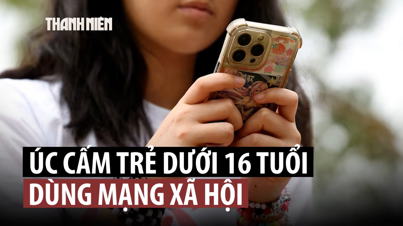 Đất nước đầu tiên cấm người dưới 16 tuổi dùng mạng xã hội