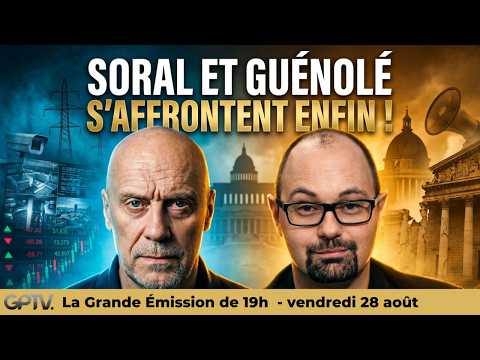 EXCLUSIF SORAL contre GUÉNOLÉ : le débat du siècle ! | GPTV
