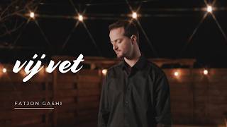 Fatjon Gashi - Vij Vet