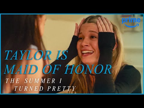 Taylor is Belly's Maid of Honor | The Summer I Turned Pretty | Prime Video
