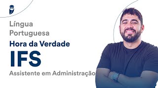 Hora da Verdade IFS - Assistente em Administração: Língua Portuguesa