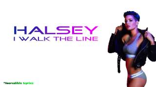 Halsey - I Walk The Line Lyrics
