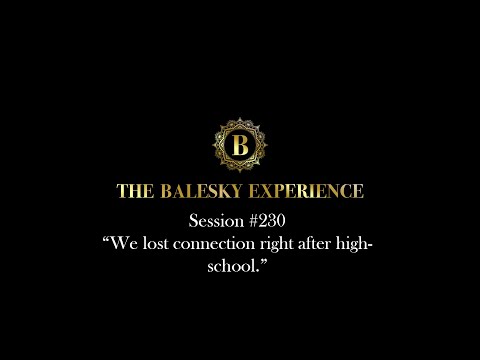 Session # 230 "We lost connection right after high-school."