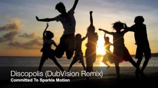 Discopolis - Committed To Sparkle Motion (DubVision Mix) [Axtone]