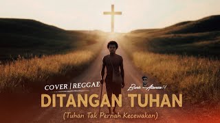 Download lagu DI TANGAN TUHAN (TUHAN TAK PERNAH KECEWAKAN| COVER REGGAE | By Bunk alloNzo14 #coversong #reggae  mp3