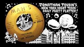 Lee Rogers &quot;Troubles&quot; (Mah&#39;s, 1962): NY Night Train Party Platter