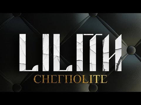 CHERNOLITE - Lilith
