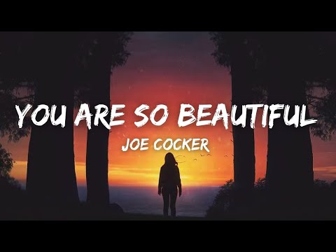You Are So Beautiful - Joe Cocker (Lyrics) "you are so beautiful to me can't you see"