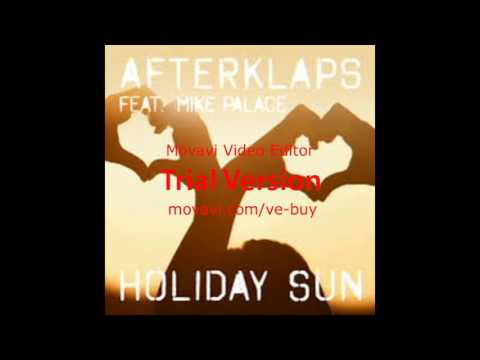 Afterklaps feat  Mike Palace   Holiday Sun Lyric Video