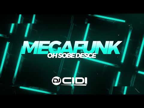 MEGA FUNK - OH SOBE DESCE 2021 ( DJ CIDI O RETORNO )