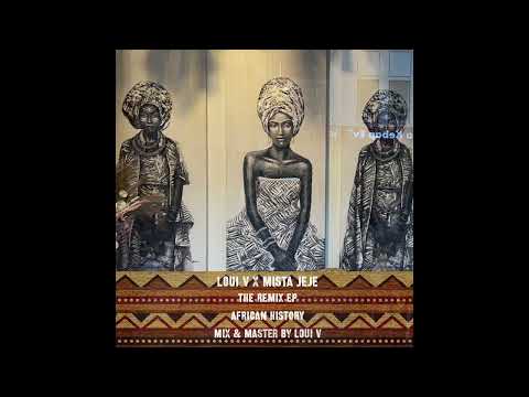 Loui V X Mista JEJE - Nack Dem (African History)