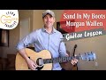 Sand In My Boots - Morgan Wallen - Guitar Lesson | Tutorial