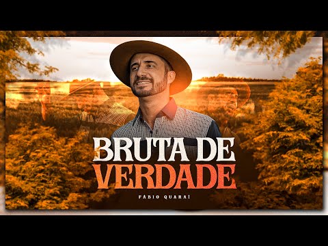Fábio Quaraí - Bruta de Verdade - Clipe Oficial