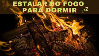 Estalar Do Fogo Para Dormir  Paz Na Alma