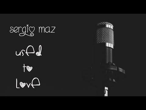 Sergio Marz - Used To Love (Official Audio)