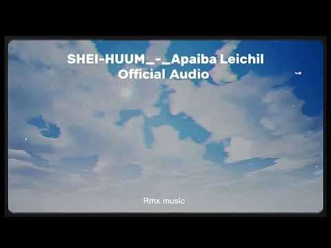 SHEI-HUUM - Apaiba Leichil | Official Visualizer video | Rmx music