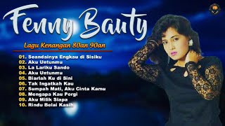 Download lagu 🎶 Fenny Bauty Full Album | 10 Lagu Lawas Hits Terpopuler | Tembang Kenangan 80an - 90an (Full Lirik) mp3