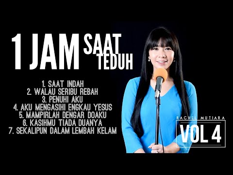 1 JAM PUJIAN PENYEMBAHAN SAAT TEDUH - Rachel Mutiara Vol 4  ( Lagu Rohani Kristen - Musik Gereja )