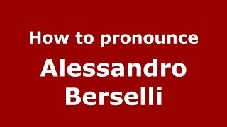 How to pronounce Alessandro Berselli