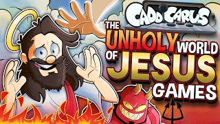 The Unholy World of Jesus Games - Caddicarus