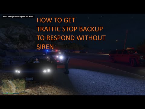 HOW TO GET TRAFFIC STOP BACKUP TO RESPOND WITHOUT SIREN