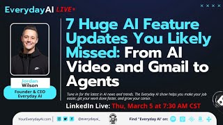7 Huge AI Feature Updates You Likely Missed: From AI Video and Gmail to Agents