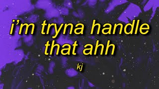 KJ - i&#39;m tryna handle that ahh tiktok song (sped up/tiktok remix) | turn the ac on