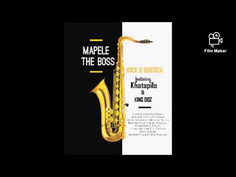 MAPELE THE BOSS FT JEEPY THE KHATAPILA & KING DOZ  KICK & BOVOZA