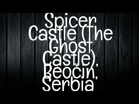 The Haunting of Spicer Castle in Beočin, Serbia