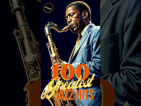 100 Greatest Jazz Hits!   #jazz #classicjazz #jazzmusic #music