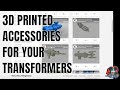 Getting Transformers Accessories 3D Printed