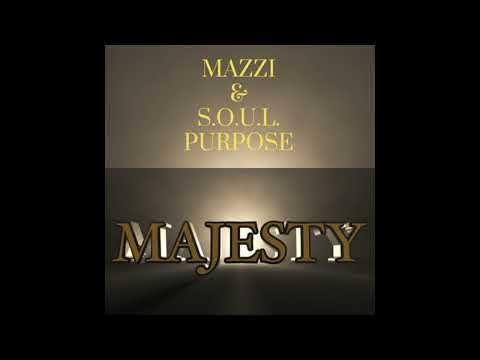 Mazzi & S.O.U.L. Purpose "Majesty" audio