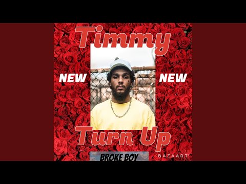 Timmy Turn Up "Broke Boy"
