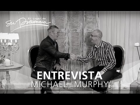Vidas Cambiadas #42 (Entrevista): Michael Murphy | El Lugar de Su Presencia