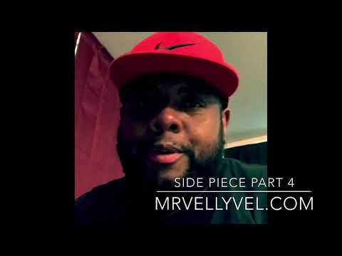 Side chicks Part 4- Velly Vel