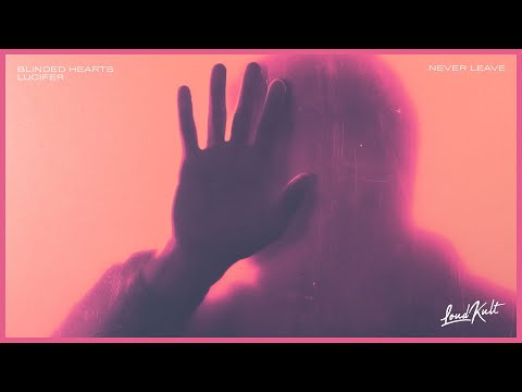 Blinded Hearts & Lucifer - Never Leave