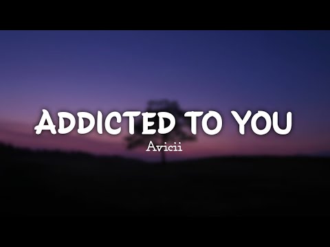 Avicii - Addicted To You (lyrics) 🎧