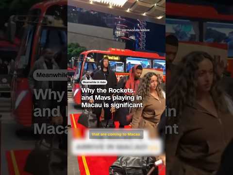 Why the Rockets and Mavs playing in Macau is significant