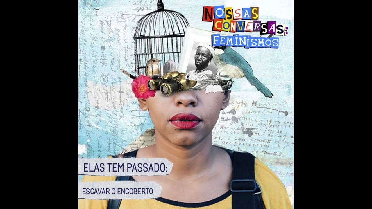 Nossas conversas | "Elas têm passado: escavar o encoberto"
