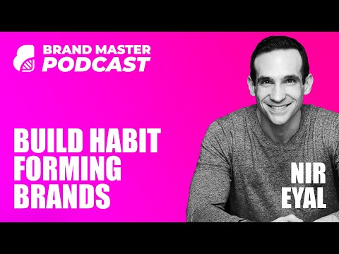How To Build Habit Forming Products & Brands - Nir Eyal