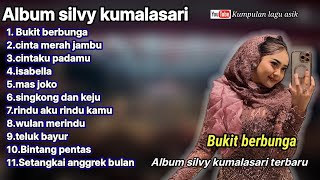 Download lagu SILVY KUMALASARI || FULL ALBUM || BUKIT BERBUNGA🎵 | TERBARU | DANGDUT JADUL VIRAL 🎵 TRENDING mp3