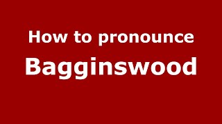 How to pronounce Bagginswood
